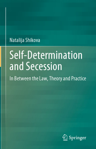 Self-Determination and Secession: In Between the Law, Theory and Practice