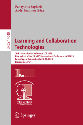 Learning and Collaboration Technologies: 10th International Conference, LCT 2023 Held as Part of the 25th HCI International Conference, HCII 2023 Copenhagen, Denmark, July 23–28, 2023 Proceedings, Part I