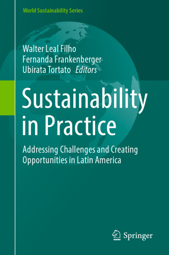 Sustainability in Practice: Addressing Challenges and Creating Opportunities in Latin America (World Sustainability Series)