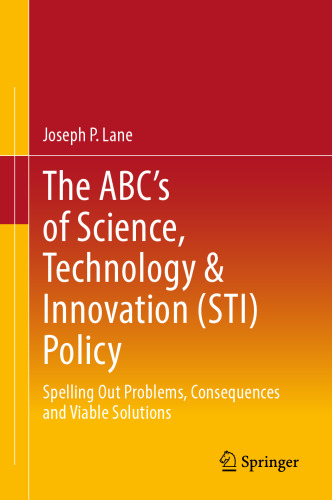 The ABC's of Science, Technology & Innovation (STI) Policy: Spelling Out Problems, Consequences and Viable Solutions