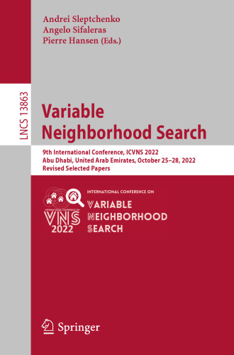 Variable Neighborhood Search: 9th International Conference, ICVNS 2022, Abu Dhabi, United Arab Emirates, October 25–28, 2022, Revised Selected Papers (Lecture Notes in Computer Science)