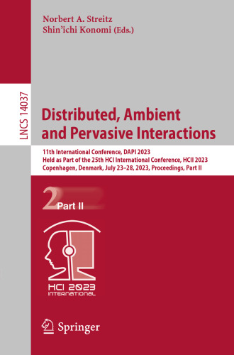 Distributed, Ambient and Pervasive Interactions: 11th International Conference, DAPI 2023 Held as Part of the 25th HCI International Conference, HCII 2023 Copenhagen, Denmark, July 23–28, 2023 Proceedings, Part II
