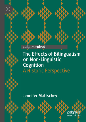 The Effects of Bilingualism on Non-Linguistic Cognition: A Historic Perspective