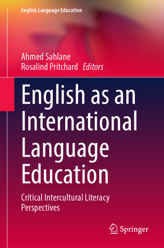 English as an International Language Education: Critical Intercultural Literacy Perspectives (English Language Education, 33)