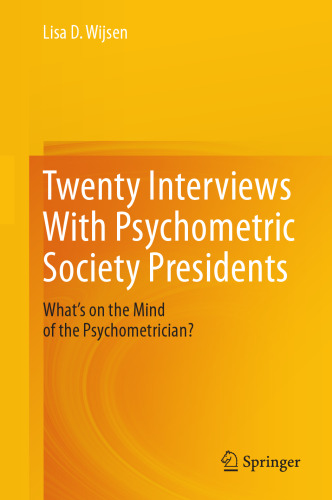 Twenty Interviews With Psychometric Society Presidents: What’s on the Mind of the Psychometrician?