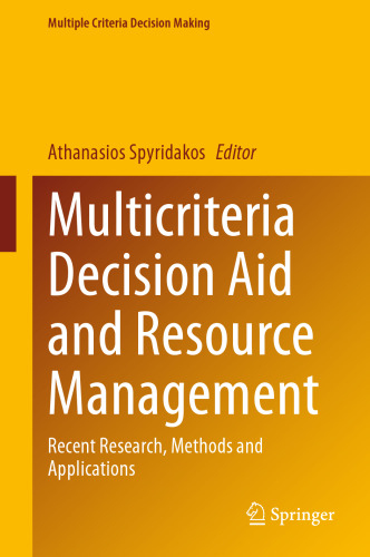 Multicriteria Decision Aid and Resource Management: Recent Research, Methods and Applications (Multiple Criteria Decision Making)