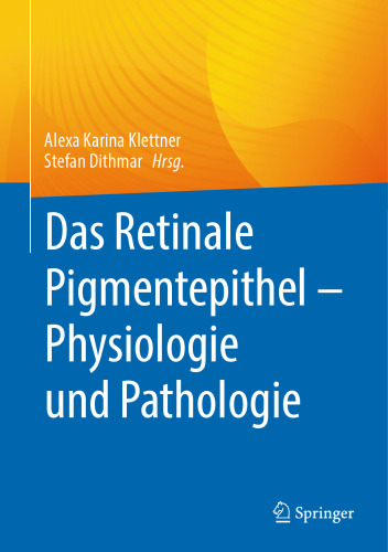 Das Retinale Pigmentepithel – Physiologie und Pathologie (German Edition)