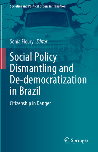Social Policy Dismantling and De-democratization in Brazil: Citizenship in Danger (Societies and Political Orders in Transition)