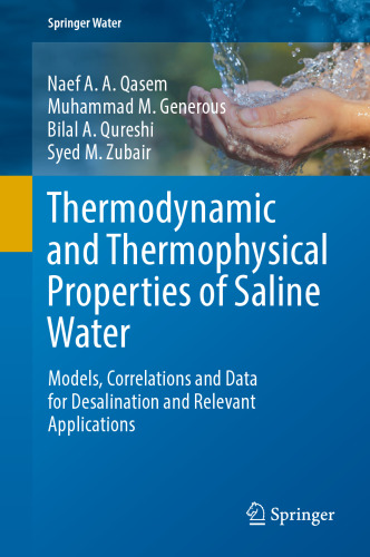 Thermodynamic and Thermophysical Properties of Saline Water: Models, Correlations and Data for Desalination and Relevant Applications (Springer Water)