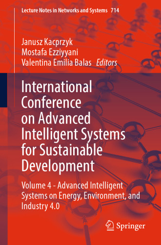 International Conference on Advanced Intelligent Systems for Sustainable Development: Volume 4 - Advanced Intelligent Systems on Energy, Environment, ... (Lecture Notes in Networks and Systems, 714)