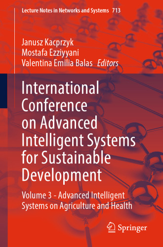 International Conference on Advanced Intelligent Systems for Sustainable Development: Volume 3 - Advanced Intelligent Systems on Agriculture and Health (Lecture Notes in Networks and Systems, 713)