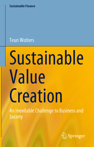 Sustainable Value Creation: An Inevitable Challenge to Business and Society (Sustainable Finance)