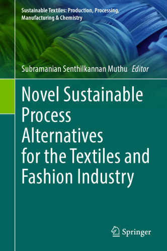 Novel Sustainable Process Alternatives for the Textiles and Fashion Industry (Sustainable Textiles: Production, Processing, Manufacturing & Chemistry)