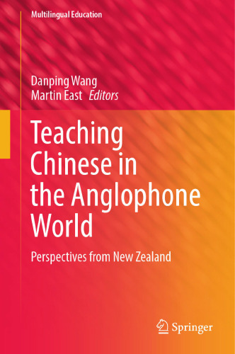Teaching Chinese in the Anglophone World: Perspectives from New Zealand (Multilingual Education, 44)