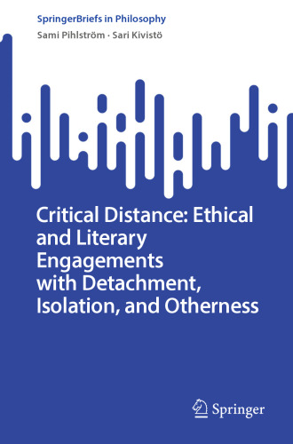 Critical Distance: Ethical and Literary Engagements with Detachment, Isolation, and Otherness (SpringerBriefs in Philosophy)