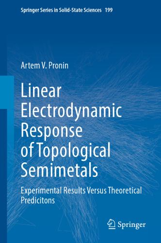 Linear Electrodynamic Response of Topological Semimetals: Experimental Results Versus Theoretical Predicitons (Springer Series in Solid-State Sciences, 199)