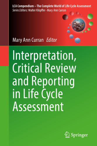 Interpretation, Critical Review and Reporting in Life Cycle Assessment (LCA Compendium – The Complete World of Life Cycle Assessment)