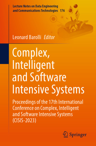 Complex, Intelligent and Software Intensive Systems: Proceedings of the 17th International Conference on Complex, Intelligent and Software Intensive Systems (CISIS-2023)