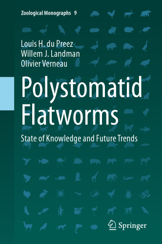 Polystomatid Flatworms: State of Knowledge and Future Trends (Zoological Monographs, 9)