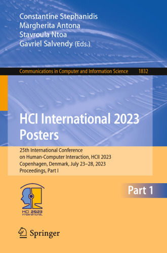HCI International 2023 Posters: 25th International Conference on Human-Computer Interaction, HCII 2023, Copenhagen, Denmark, July 23–28, 2023, ... in Computer and Information Science)
