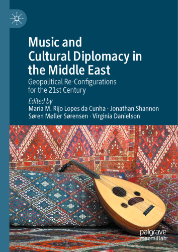 Music and Cultural Diplomacy in the Middle East: Geopolitical Re-Configurations for the 21st Century