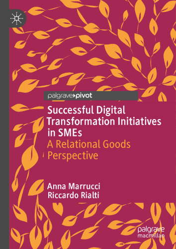 Successful Digital Transformation Initiatives in SMEs: A Relational Goods Perspective