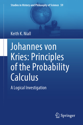 Johannes von Kries: Principles of the Probability Calculus: A Logical Investigation