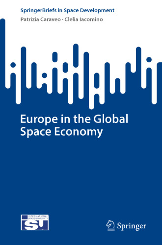 Europe in the Global Space Economy (SpringerBriefs in Space Development)