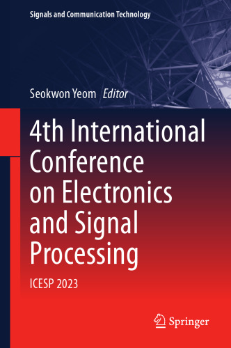 4th International Conference on Electronics and Signal Processing: ICESP 2023 (Signals and Communication Technology)
