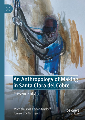 An Anthropology of Making in Santa Clara del Cobre: Presence of Absence