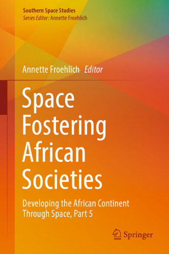 Space Fostering African Societies: Developing the African Continent Through Space, Part 5 (Southern Space Studies)