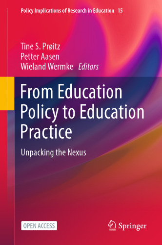 From Education Policy to Education Practice: Unpacking the Nexus (Policy Implications of Research in Education, 15)
