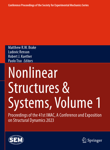 Nonlinear Structures & Systems, Volume 1: Proceedings of the 41st IMAC, A Conference and Exposition on Structural Dynamics 2023 (Conference ... Society for Experimental Mechanics Series)