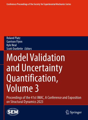 Model Validation and Uncertainty Quantification, Volume 3: Proceedings of the 41st IMAC, A Conference and Exposition on Structural Dynamics 2023 ... Society for Experimental Mechanics Series)
