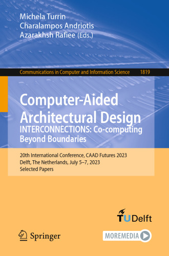 Computer-Aided Architectural Design. INTERCONNECTIONS: Co-computing Beyond Boundaries: 20th International Conference, CAAD Futures 2023 Delft, The Netherlands, July 5–7, 2023 Selected Papers