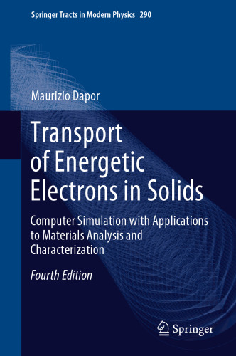 Transport of Energetic Electrons in Solids: Computer Simulation with Applications to Materials Analysis and Characterization (Springer Tracts in Modern Physics, 290)