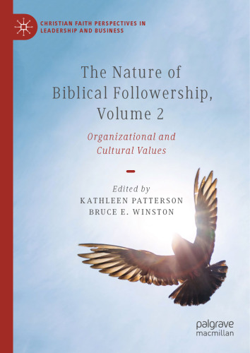 The Nature of Biblical Followership, Volume 2: Organizational and Cultural Values (Christian Faith Perspectives in Leadership and Business)