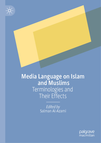 Media Language on Islam and Muslims: Terminologies and Their Effects