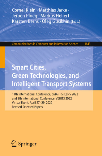 Smart Cities, Green Technologies, and Intelligent Transport Systems: 11th International Conference, SMARTGREENS 2022 and 8th International Conference, VEHITS 2022 Virtual Event, April 27–29, 2022 Revised Selected Papers