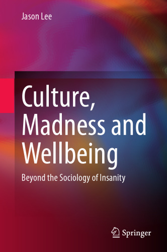 Culture, Madness and Wellbeing: Beyond the Sociology of Insanity