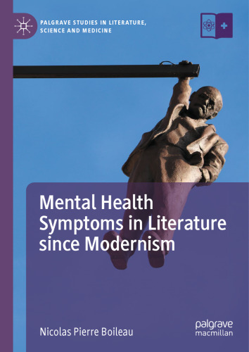 Mental Health Symptoms in Literature since Modernism (Palgrave Studies in Literature, Science and Medicine)
