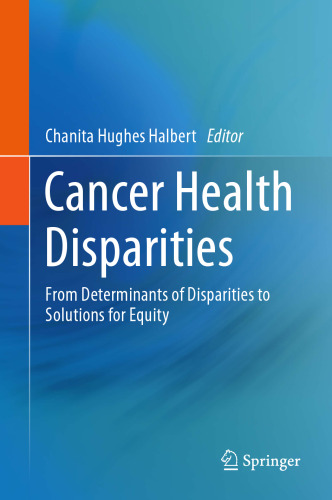Cancer Health Disparities: From Determinants of Disparities to Solutions for Equity