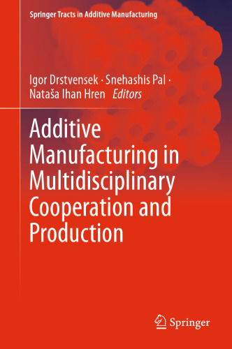 Additive Manufacturing in Multidisciplinary Cooperation and Production (Springer Tracts in Additive Manufacturing)