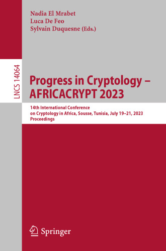 Progress in Cryptology - AFRICACRYPT 2023: 14th International Conference on Cryptology in Africa, Sousse, Tunisia, July 19–21, 2023, Proceedings (Lecture Notes in Computer Science, 14064)