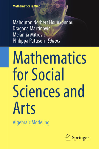 Mathematics for Social Sciences and Arts: Algebraic Modeling (Mathematics in Mind)