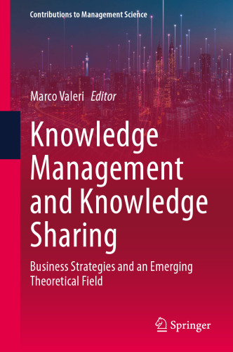 Knowledge Management and Knowledge Sharing: Business Strategies and an Emerging Theoretical Field