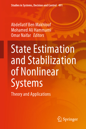 State Estimation and Stabilization of Nonlinear Systems: Theory and Applications (Studies in Systems, Decision and Control, 491)