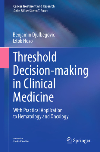Threshold Decision-making in Clinical Medicine: With Practical Application to Hematology and Oncology (Cancer Treatment and Research, 189)