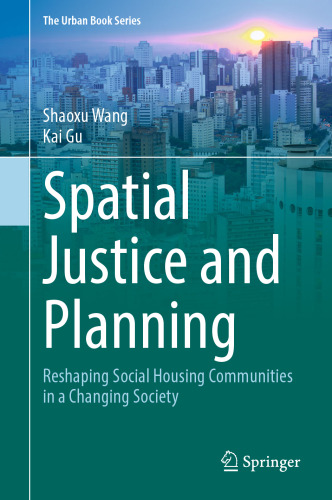Spatial Justice and Planning: Reshaping Social Housing Communities in a Changing Society (The Urban Book Series)