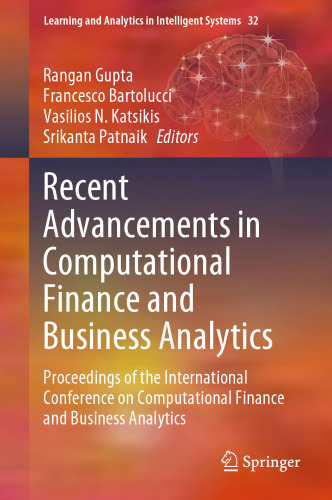 Recent Advancements in Computational Finance and Business Analytics: Proceedings of the International Conference on Computational Finance and Business ... and Analytics in Intelligent Systems, 32)